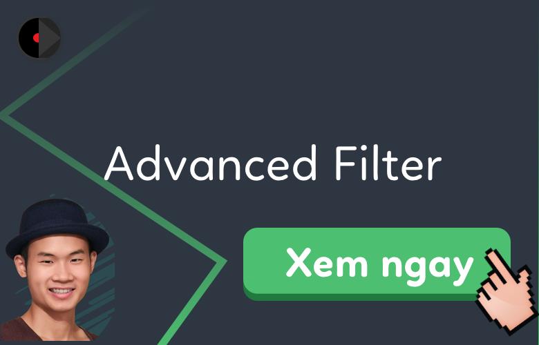 Lọc nâng cao (advanced Filter) được sử dụng rộng rãi với bảng excel phức tạp