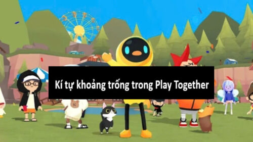 Kí tự “khoảngㅤㅤㅤtrống” trong Play Together