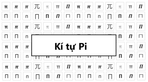 Kí tự Pi – Ứng dụng và các mẫu tên chứa kí tự Pi đẹp