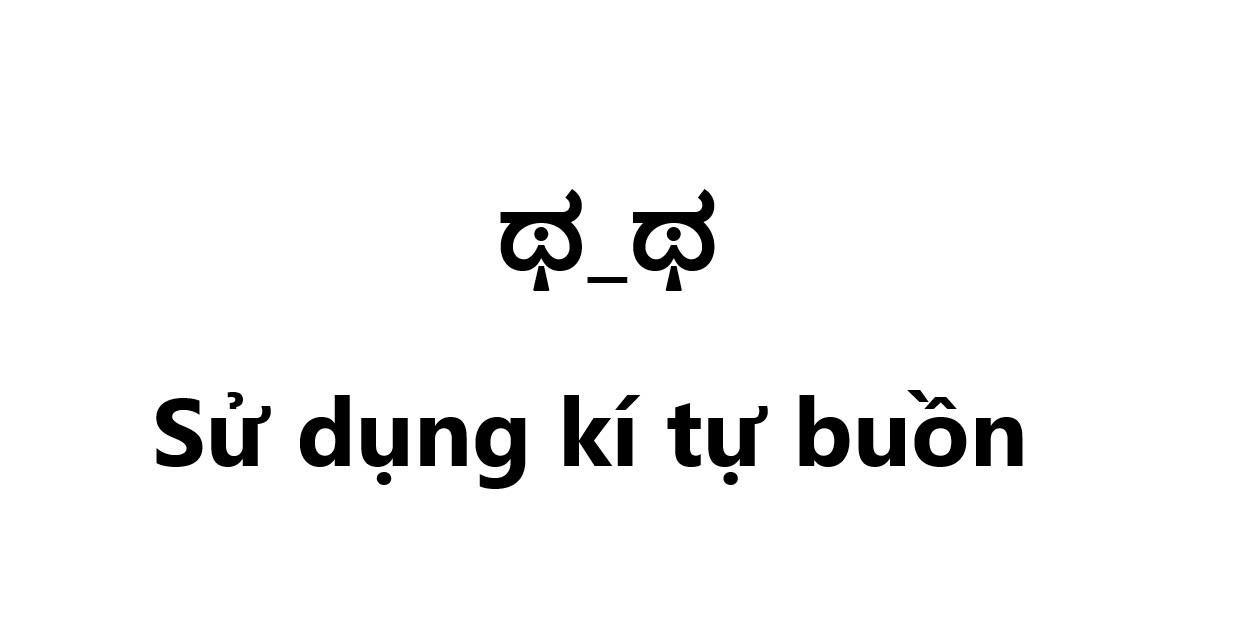 Sử dụng kí tự buồn