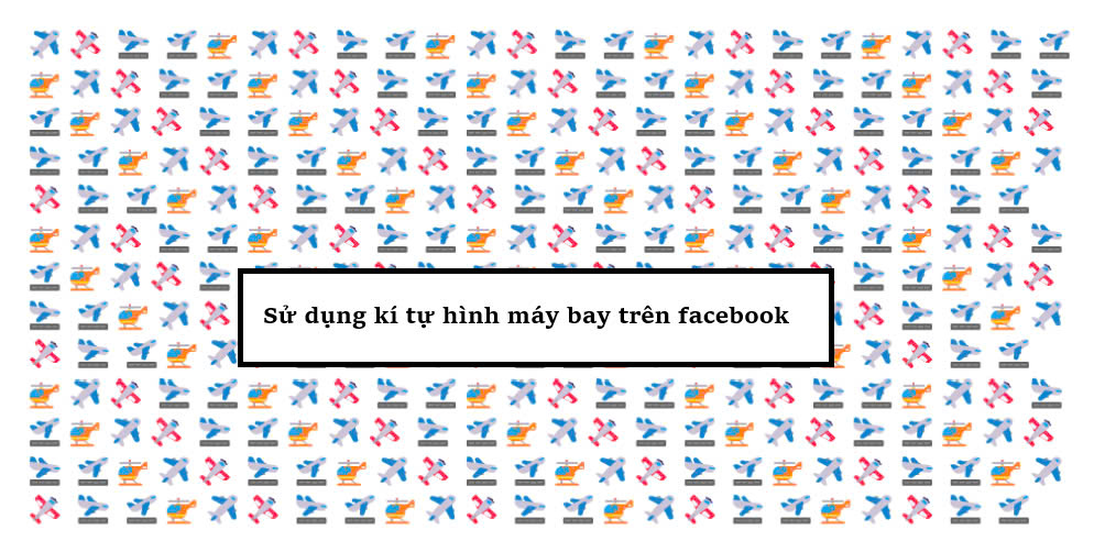 Sử dụng kí tự máy bay trên Facebook